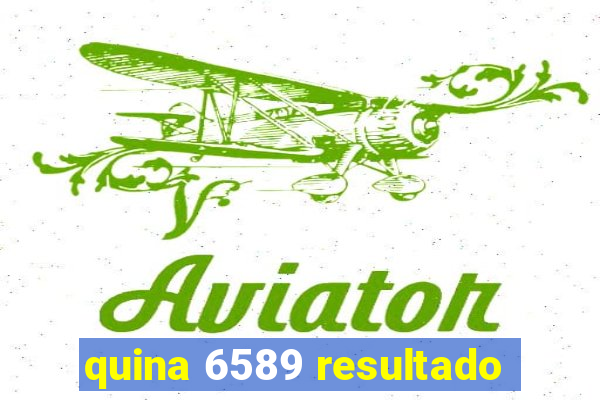 quina 6589 resultado